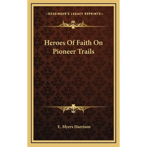 Heroes Of Faith On Pioneer Trails