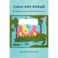 Cancer With Attitude: One Woman's Journey Through Breast Cancer