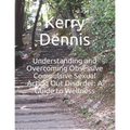 Understanding and Overcoming Obsessive Compulsive Sexual Acting Out Disorder: A Guide to Wellness