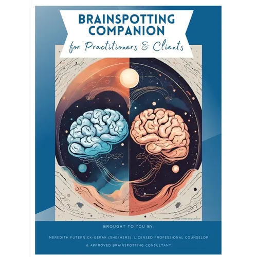 Brainspotting Companion for Practitioners & Clients