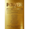 POWER of the FITNESS MIND: Transform your body and your life. The ultimate mindset to achieve your fitness goals.