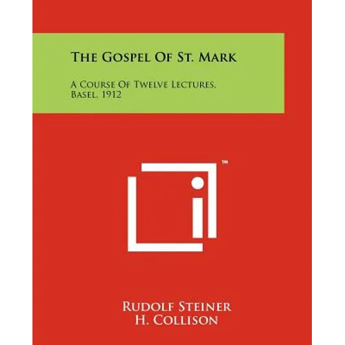 The Gospel of St. Mark: A Course of Twelve Lectures, Basel, 1912