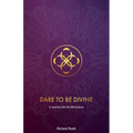 Dare to be Divine: A Journey into the Miraculous