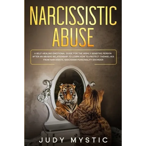 narcissistic abuse: A self-healing emotional guide for the highly sensitive person after an abusive relationship to learn how to protect t