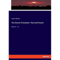 The Church of Scotland - Past and Present: Books II. - III