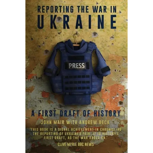 Reporting the War in Ukraine