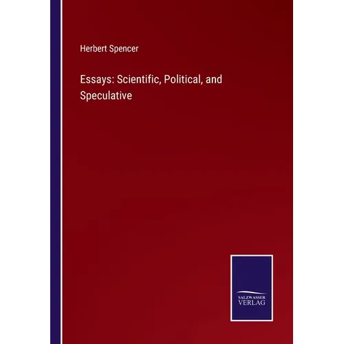 Essays: Scientific, Political, and Speculative