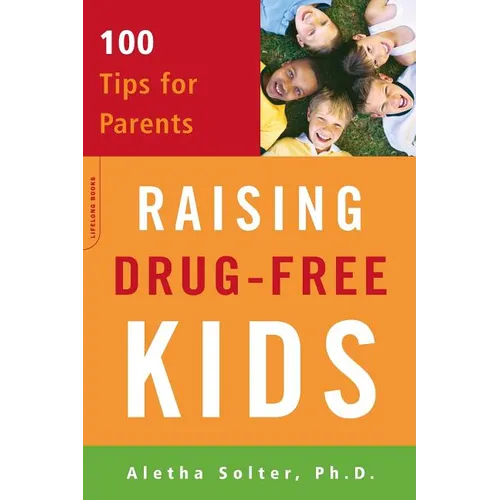 Raising Drug-Free Kids: 100 Tips for Parents