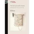 The 'Do-It-Yourself' Artwork: Participation from Fluxus to New Media