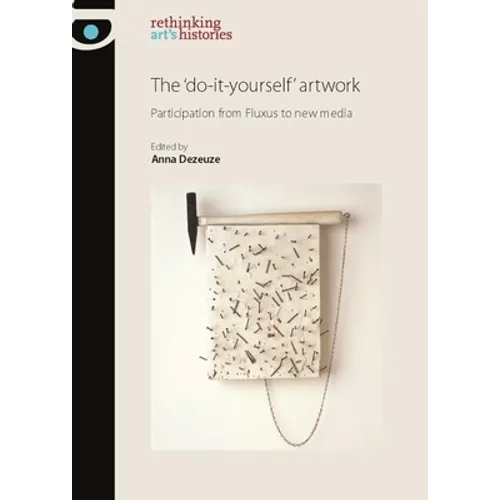 The 'Do-It-Yourself' Artwork: Participation from Fluxus to New Media