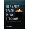 Life After Death In My Bedroom: The language of death for the 21st century