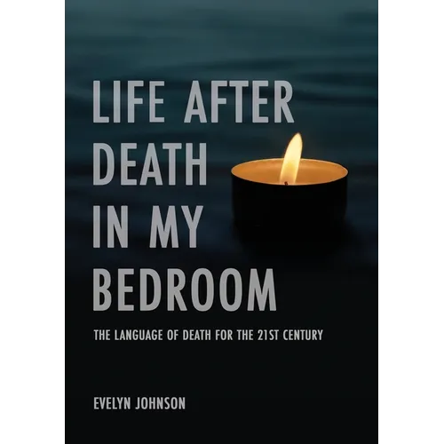 Life After Death In My Bedroom: The language of death for the 21st century
