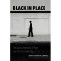 Black in Place: The Spatial Aesthetics of Race in a Post-Chocolate City
