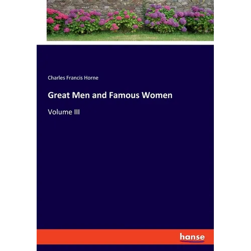 Great Men and Famous Women: Volume III