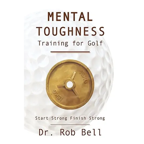 Mental Toughness Training for Golf: Start Strong Finish Strong