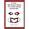 Covid: the Wordy Wilds of a Mind Under Lockdown
