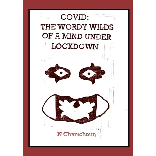 Covid: the Wordy Wilds of a Mind Under Lockdown