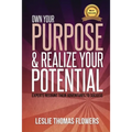 Own Your Purpose and Realize Your Potential: Experts Recount their Adventures to Success