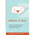 Write It Out, Don't Fight It Out: How to Use Letters to Heal Your Relationship When Talking Gets Tough