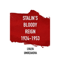 Stalin's Bloody Reign 1924-1953