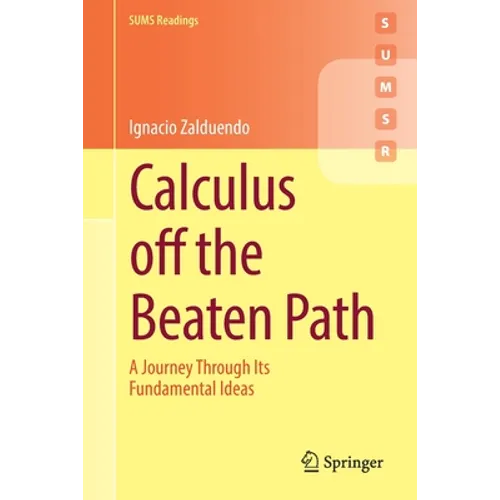 Calculus Off the Beaten Path: A Journey Through Its Fundamental Ideas
