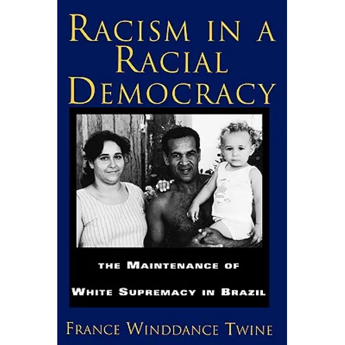 Racism in a Racial Democracy: The Maintenance of White Supremacy in Brazil