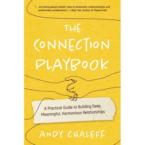The Connection Playbook: A Practical Guide to Building Deep, Meaningful, Harmonious Relationships