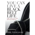 You Can Live a Black Belt Life