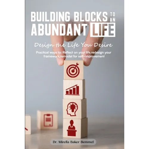 Building Blocks to an Abundant Life: Design the Life You Desire