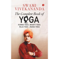 The Complete Book of Yoga: Karma Yoga, Bhakti Yoga, Raja Yoga, Jnana Yoga