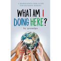 What Am I Doing Here?: A Homosapien User Guide For Decision Making