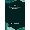 John Marchmont's Legacy, Volume 1