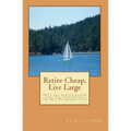 Retire cheap, Live Large: Don't Let Limited Income Limit You From Having The Best Retirement Ever