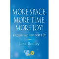 More Space. More Time. More Joy!: Organizing Your Best Life