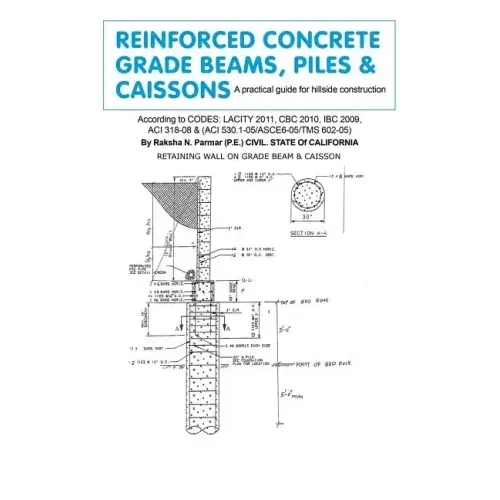 Reinforced Concrete Grade Beams, Piles & Caissons: A practical guide for hillside construction