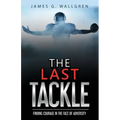 The Last Tackle: Finding Courage in the Face of Adversity