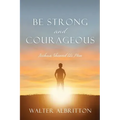 Be Strong and Courageous: Joshua Showed Us How