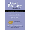 The Grief Recovery Handbook, 20th Anniversary Expanded Edition: The Action Program for Moving Beyond Death, Divorce, and Other Losses