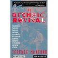 The Archaic Revival: Speculations on Psychedelic Mushrooms, the Amazon, Virtual Reality, Ufos, Evolut