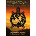 Indigenous Peoples Day: A Handbook for Activists & Documentary History