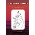 Functional Silence: De-Mystifying Awakening for the Spiritually Exhausted