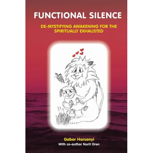 Functional Silence: De-Mystifying Awakening for the Spiritually Exhausted