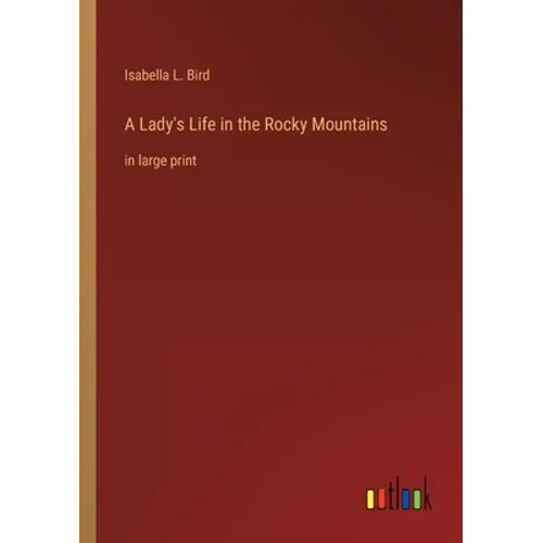A Lady's Life in the Rocky Mountains: in large print