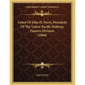 Letter Of John D. Perry, President Of The Union Pacific Railway, Eastern Division (1868)