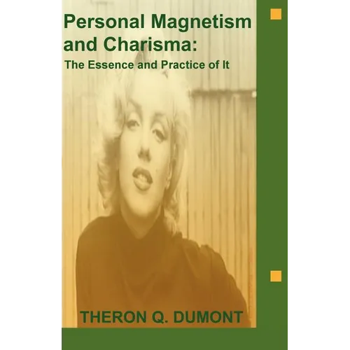 Personal Magnetism and Charisma: The Essence and Practice of It