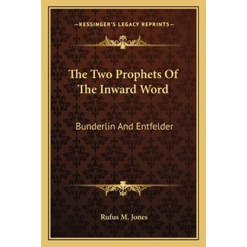 The Two Prophets Of The Inward Word: Bunderlin And Entfelder