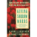 Giving Sorrow Words: How to Cope with Grief and Get on with Your Life