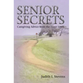 Senior Secrets: Caregiving Advice from the Front Lines