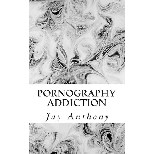 Pornography Addiction: Destroying the Habit & Breaking the Cycle