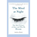 The Mind at Night: The New Science of How and Why We Dream